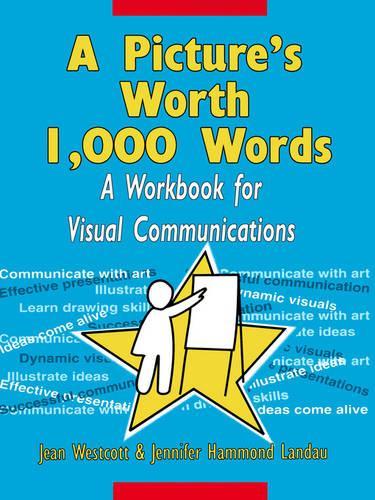 Бумажная книга «A Picture's Worth 1,000 Words: A Workbook for Visual Communications», авторов Джин Уэсткотт, Дженнифер Хаммонд Ландау - фото №1