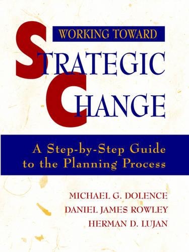 Паперова книга «Working Toward Strategic Change: A Step-by-Step Guide to the Planning Process», авторів Даніель Джеймс Роулі, Герман Д. Луян, Майкл Г. Доленс - фото №1