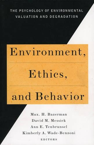 Бумажная книга «Environment, Ethics, & Behavior: The Psychology of Environmental Valuation and Degradation», авторов Энн Э. Тенбрунзель, Дэвид М. Мессик, Кимберли А. Уэйд-Бензони, Макс Х. Базерман - фото №1