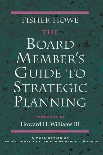 Бумажная книга «The Board Member's Guide to Strategic Planning: A Practical Approach to Strengthening Nonprofit Organizations», автор Фишер Хау - фото №1