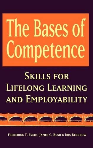 Бумажная книга «The Bases of Competence: Skills for Lifelong Learning and Employability», авторов Фредерик Т. Эверс, Айрис Бердроу, Джеймс К. Раш - фото №1