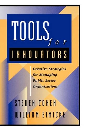 Паперова книга «Tools for Innovators: Creative Strategies for Strengthening Public Sector Organizations», авторів Стівен Коен, Вільям Ейміке - фото №1
