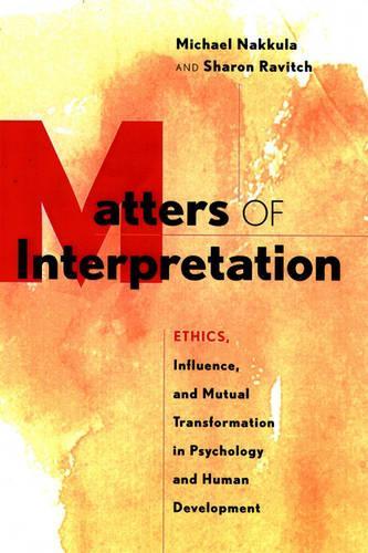 Бумажная книга «Matters of Interpretation: Reciprocal Transformation in Therapeutic and Developmental Relationships with Youth», авторов Майкл Дж. Наккула, Шэрон М. Рэвич - фото №1