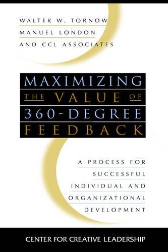 Бумажная книга «Maximizing the Value of 360-degree Feedback: A Process for Successful Individual and Organizational Development», авторов Мануэль Лондон, Вальтер В. Торнов - фото №1
