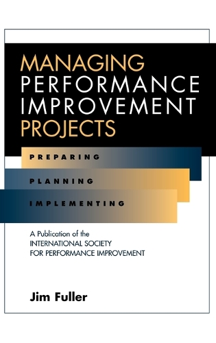 Бумажная книга «Managing Performance Improvement Projects: Preparing, Planning, Implementing», автор Джим Фуллер - фото №1