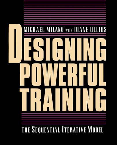 Бумажная книга «Designing Powerful Training: The Sequential-Iterative Model (SIM)», авторов Диана Уллиус, Майкл Милано - фото №1