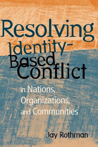 Паперова книга «Resolving Identity-Based Conflict In Nations, Organizations, and Communities», автор Джей Ротман - фото №1