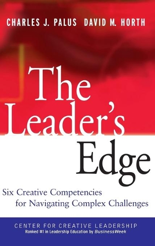 Бумажная книга «The Leader's Edge: Six Creative Competencies for Navigating Complex Challenges», авторов Чарльз Дж. Палус, Дэвид М. Хорт - фото №1