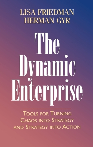 Бумажная книга «The Dynamic Enterprise: Tools for Turning Chaos into Strategy and Strategy into Action», авторов Герман Гир, Лиза Фридман - фото №1