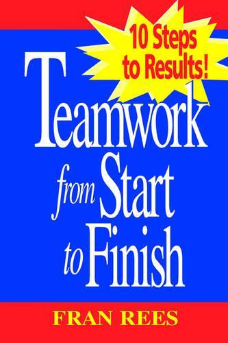 Паперова книга «Teamwork from Start to Finish: 10 Steps to Results!», автор Френ Різ - фото №1