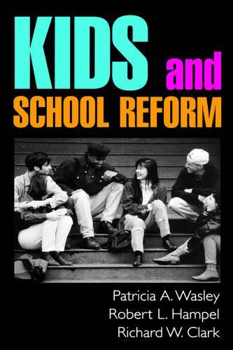 Бумажная книга «Kids and School Reform», авторов Патриция А. Уосли, Ричард В. Кларк, Роберт Л. Хэмпел - фото №1