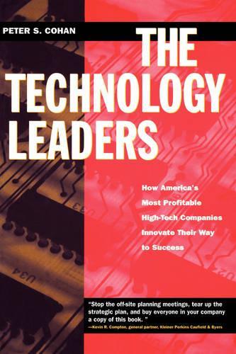 Бумажная книга «The Technology Leaders: How America's Most Profitable High-Tech Companies Innovate Their Way to Success», автор Питер С. Кохан - фото №1