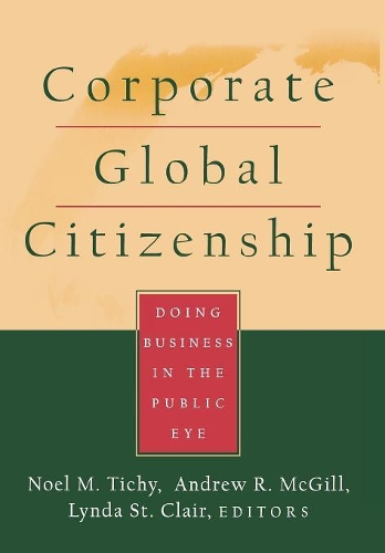 Бумажная книга «Corporate Global Citizenship: Doing Business in the Public Eye», авторов Эндрю Р. Макгилл, Линда Сент-Клер, Ноэль М. Тичи - фото №1