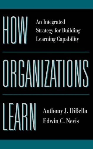 Бумажная книга «How Organizations Learn: An Integrated Strategy for Building Learning Capability», авторов Энтони Дибелла, Эдвин К. Невис - фото №1