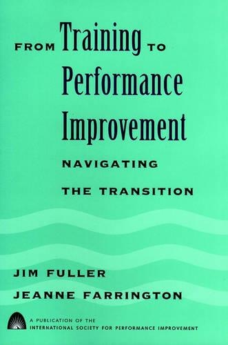 Бумажная книга «From Training to Performance Improvement: Navigating the Transition», авторов Жанна Фаррингтон, Джим Фуллер - фото №1