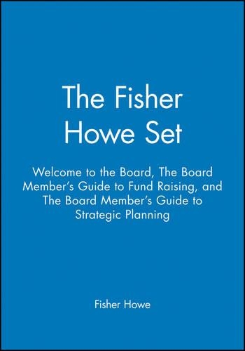 Paper book «The Fisher Howe Set: Welcome to the Board, The Board Member's Guide to Fund Raising, and The Board Member's Guide to Strategic Planning», author Fisher Howe - фото №1