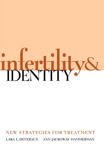 Бумажная книга «Infertility and Identity: New Strategies for Treatment», авторов Энн Джекоуэй Хаммерман, Лара Л. Деверо - фото №1