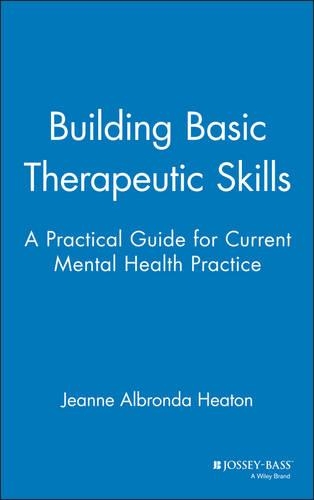 Бумажная книга «Building Basic Therapeutic Skills: A Practical Guide for Current Mental Health Practice», автор Жанна Альбронда Хитон - фото №1