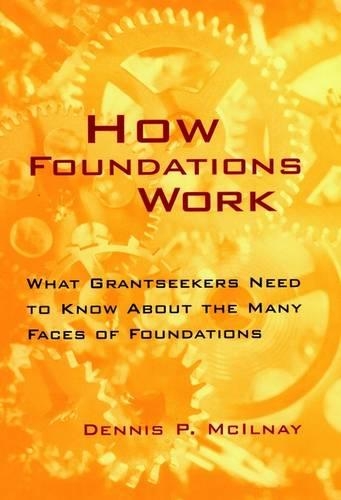 Бумажная книга «How Foundations Work: What Grantseekers Need to Know About the Many Faces of Foundations», автор Деннис П. Макилней - фото №1