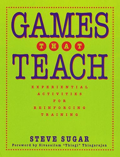 Паперова книга «Games That Teach: Experiential Activities for Reinforcing Training», автор Стів Шугар - фото №1