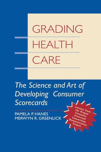 Бумажная книга «Grading Health Care: The Science and Art of Developing Consumer Scorecards», авторов Мервин Р. Гринлик, Памела П. Ханес - фото №1