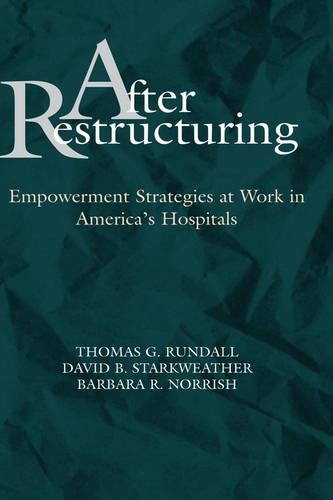 Бумажная книга «After Restructuring: Empowerment Strategies at Work in America's Hospitals», авторов Барбара Р. Норриш, Дэвид Б. Старквезер, Томас Г. Рандалл - фото №1