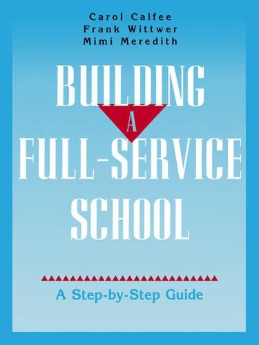 Паперова книга «Building A Full-Service School: A Step-by-Step Guide», авторів Керол Калфі, Френк Вітвер, Мімі Мередіт - фото №1