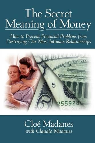 Бумажная книга «The Secret Meaning of Money: How to Prevent Financial Problems from Destroying Our Most Intimate Relationships», автор Клоэ Маданес - фото №1