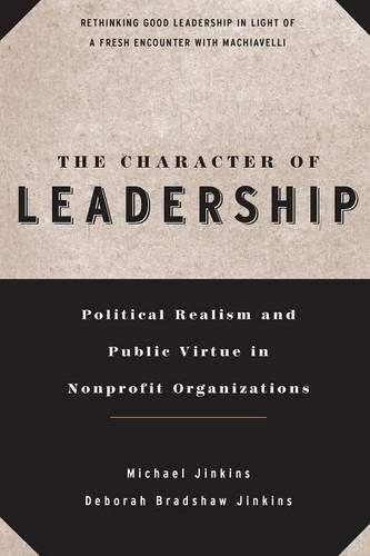Бумажная книга «The Character of Leadership: Political Realism and Public Virtue in Nonprofit Organizations», авторов Дебора Брэдшоу Джинкинс, Майкл Джинкинс - фото №1