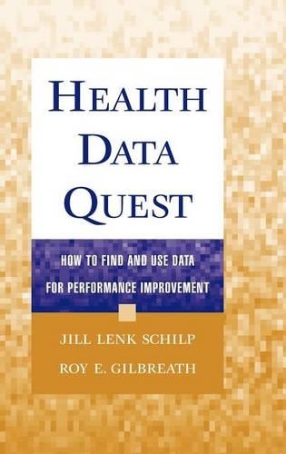 Паперова книга «Health Data Quest: How to Find and Use Data for Performance Improvement», авторів Джилл Ленк Шилп, Рой Е. Гілбрет - фото №1