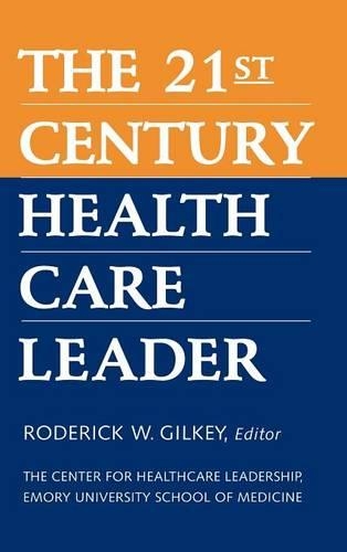Бумажная книга «The 21st Century Health Care Leader», автор Родерик У. Гилки - фото №1