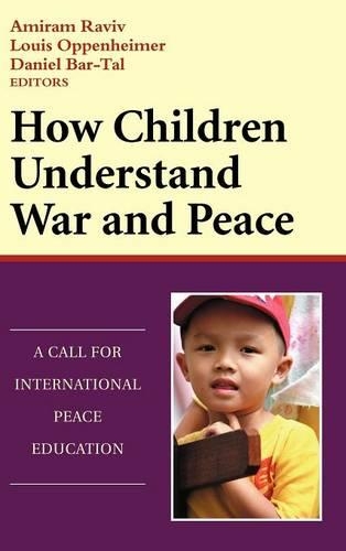 Бумажная книга «How Children Understand War and Peace: A Call for International Peace Education», авторов Амирам Равив, Дэниел Бар-Тал, Луис Оппенгеймер - фото №1