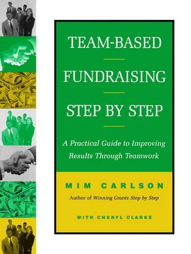 Паперова книга «Team-Based Fundraising Step by Step: A Practical Guide to Improving Results Through Teamwork», авторів Шеріл А. Кларк, Мім Карлсон - фото №1