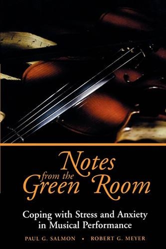 Бумажная книга «Notes from the Green Room: Coping with Stress and Anxiety in Musical Performance», авторов Пол Г. Салмон, Роберт Г. Мейер - фото №1