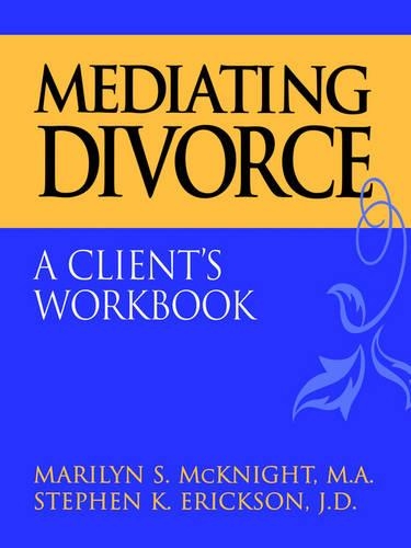 Паперова книга «Mediating Divorce: A Client's Workbook», авторів Мерилін С. Макнайт, Стівен К. Еріксон - фото №1