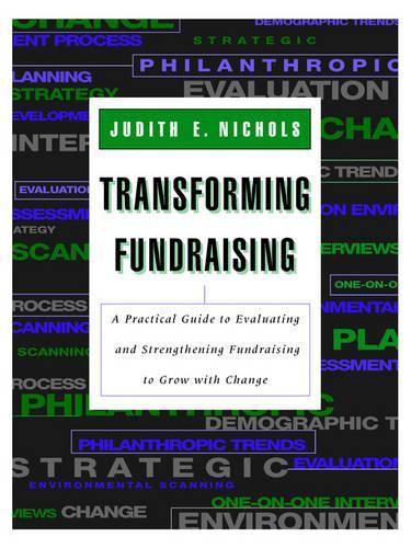 Паперова книга «Transforming Fundraising: A Practical Guide to Evaluating and Strengthening Fundraising to Grow with Change», автор Джудіт Е. Ніколс - фото №1