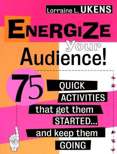 [object Object] «Energize Your Audience!: 75 Quick Activities That Get Them Started . . . and Keep Them Going», автор Лоррейн Л. Укенс - фото №1