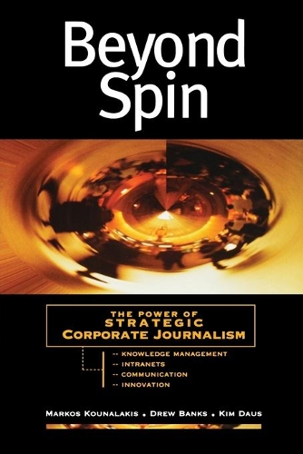 Паперова книга «Beyond Spin: The Power of Strategic Corporate Journalism», авторів Дрю Бенкс, Кім Даус, Маркос Куналакіс - фото №1
