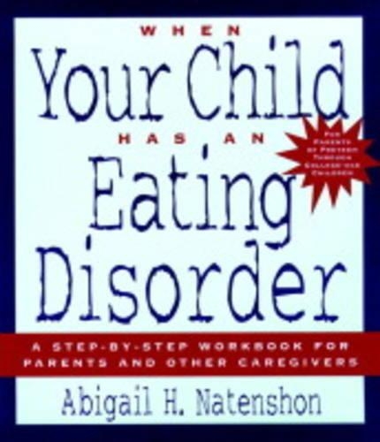 Бумажная книга «When Your Child Has an Eating Disorder: A Step-by-Step Workbook for Parents and Other Caregivers», автор Эбигейл Х. Натеншон - фото №1