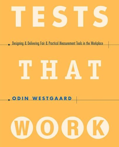 Паперова книга «Tests That Work: Designing and Delivering Fair and Practical Measurement Tools in the Workplace», автор Одін Вестгаард - фото №1