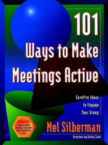 Паперова книга «101 Ways to Make Meetings Active: Surefire Ideas to Engage Your Group», автор Мелвін Л. Зільберман - фото №1