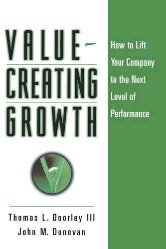 Бумажная книга «Value-Creating Growth: How to Lift Your Company to the Next Level of Performance», авторов Джон М. Донован, Томас Л. Дорли - фото №1