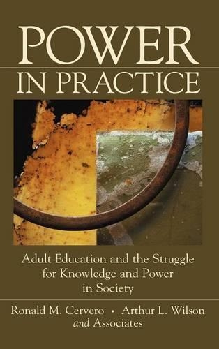 Бумажная книга «Power in Practice: Adult Education and the Struggle for Knowledge and Power in Society», авторов Артур Л. Уилсон, Рональд М. Серверо - фото №1