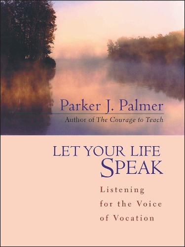 Бумажная книга «Let Your Life Speak: Listening for the Voice of Vocation», автор Паркер Дж. Палмер - фото №1
