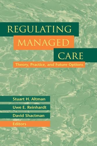 Паперова книга «Regulating Managed Care: Theory, Practice, and Future Options», авторів Девід Шактман, Стюарт Х. Альтман, Уве Е. Райнгардт - фото №1