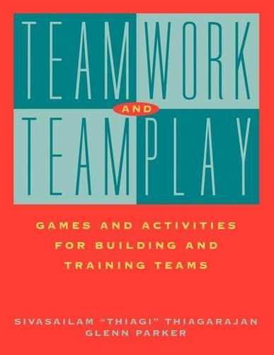 Паперова книга «Teamwork and Teamplay: Games and Activities for Building and Training Teams», авторів Гленн Паркер, Сівасайлам Тьягараджан - фото №1