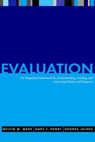 Бумажная книга «Evaluation: An Integrated Framework for Understanding, Guiding, and Improving Policies and Programs», авторов Гэри Т. Генри, Джордж Джулнес, Мелвин М. Марк - фото №1