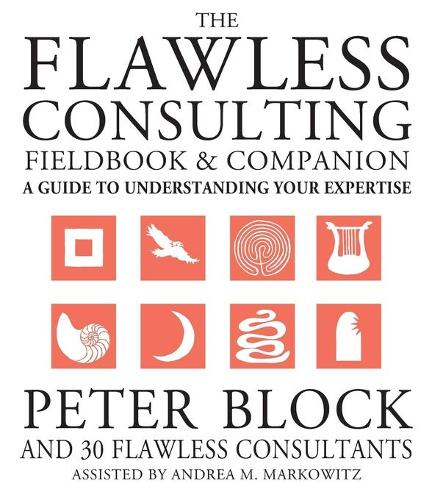 Бумажная книга «The Flawless Consulting Fieldbook and Companion: A Guide to Understanding Your Expertise», авторов Андреа Марковиц, Питер Блок - фото №1
