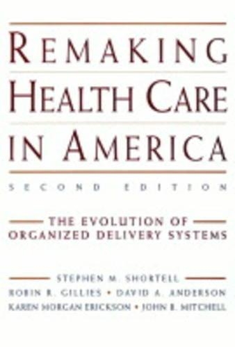 Паперова книга «Remaking Health Care in America: The Evolution of Organized Delivery Systems», авторів Девід А. Андерсон, Джон Б. Мітчелл, Карен Морган Еріксон, Робін Р. Гілліс, Стівен М. Шортелл - фото №1
