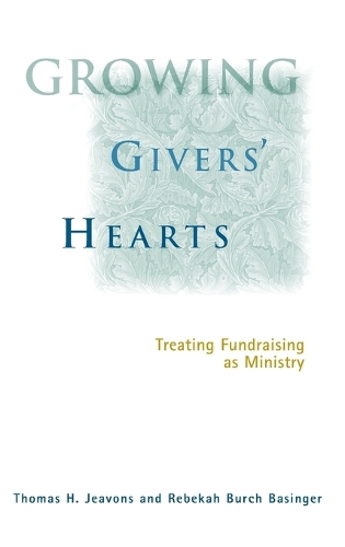 Паперова книга «Growing Givers' Hearts: Treating Fundraising as Ministry», авторів Ребекка Берч Бейсінгер, Томас Х. Джевонс - фото №1